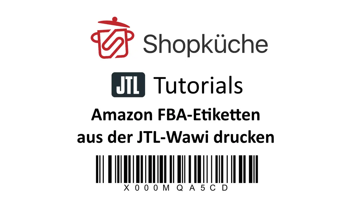 Titelgrafik Shopküche JTL Tutorials: Amazon FBA-Etiketten aus der JTL-Wawi drucken