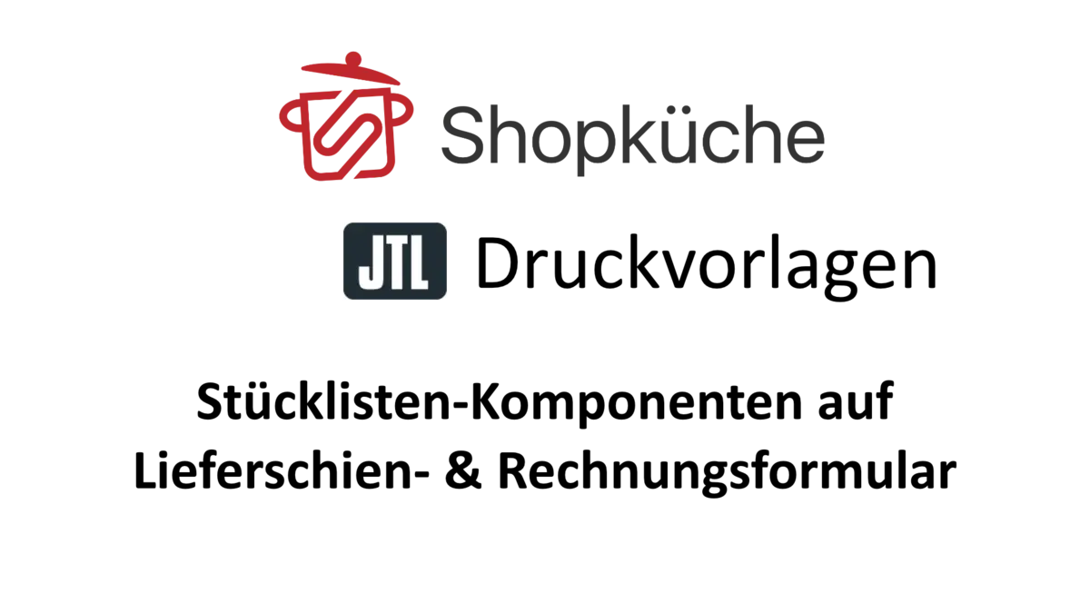 Titelgrafik Shopküche JTL Tutorials: Stücklistenkomponenten auf Lieferschein und Rechnung
