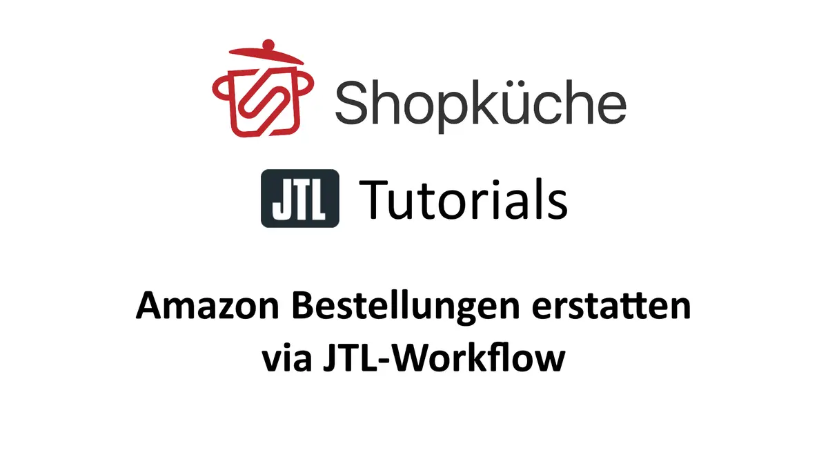 Amazon Bestellung Erstatten Tutorial JTL Workflow Titelgrafik Shopküche JTL Tutorials: Amazon-Bestellungen per JTL-Workflow erstatten