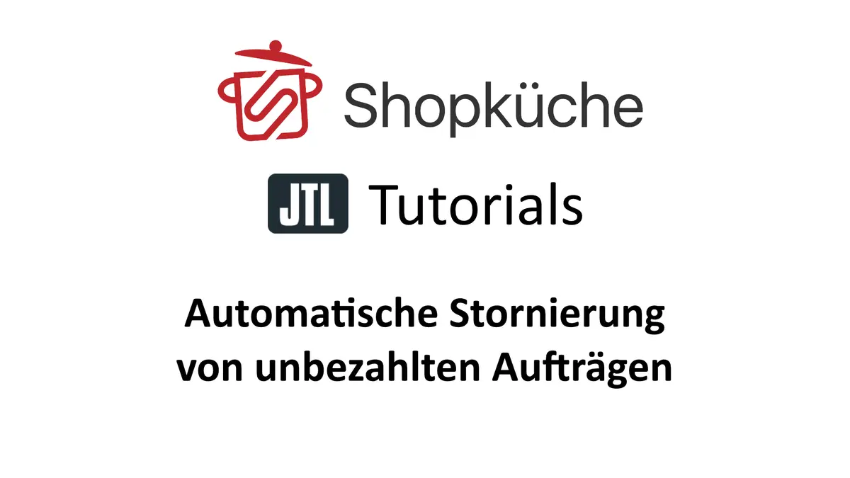 shopkueche automatische stornierung von unbezahlten auftraegen Titelgrafik Shopküche JTL Tutorials: Automatische Stornierung von unbezahlten Aufträgen